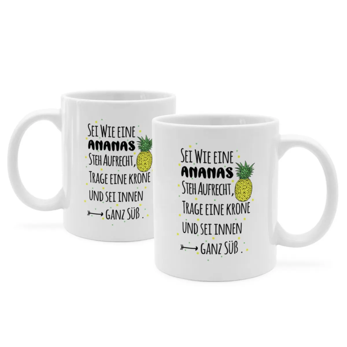 Tasse mit Spruch 'SEI WIE EINE ANANAS. STEH AUFRECHT, TRAGE EINE KRONE UND SEIN INNEN GANZ SÜß.'