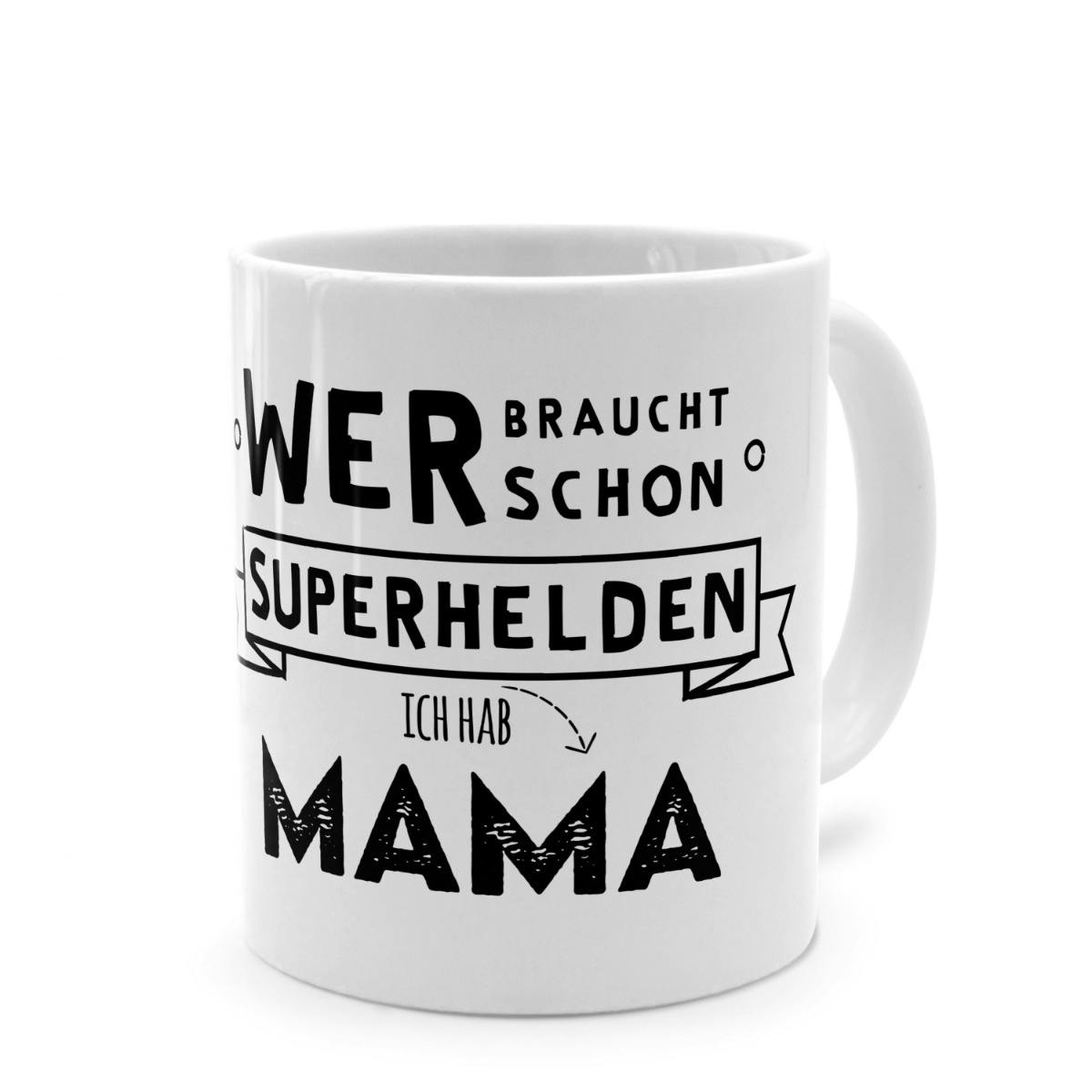 Tasse mit Spruch 'Wer braucht schon Superhelden - ich hab Mama'