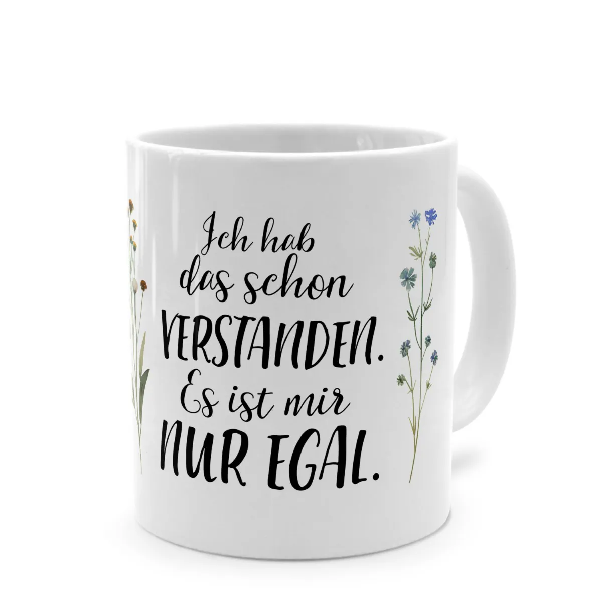 Tasse mit Spruch 'Ich hab das schon VERSTANDEN. Es ist mir NUR EGAL.'