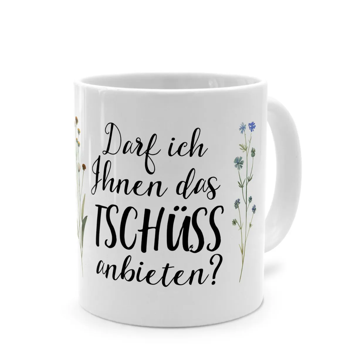 Tasse mit Spruch 'Darf ich Ihnen das TSCHÜSS anbieten?'