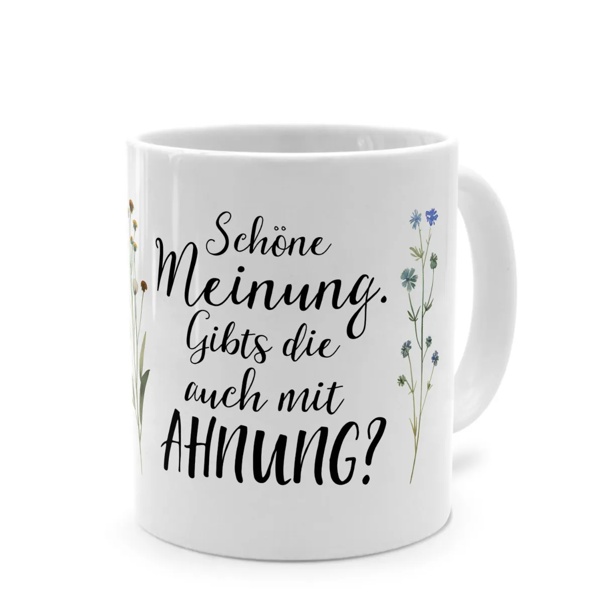 Tasse mit Spruch 'Schöne Meinung. Gibts die auch mit AHNUNG?'