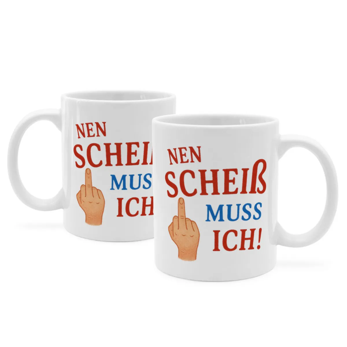 Tasse mit Spruch 'Nen Scheiß muss ich!'