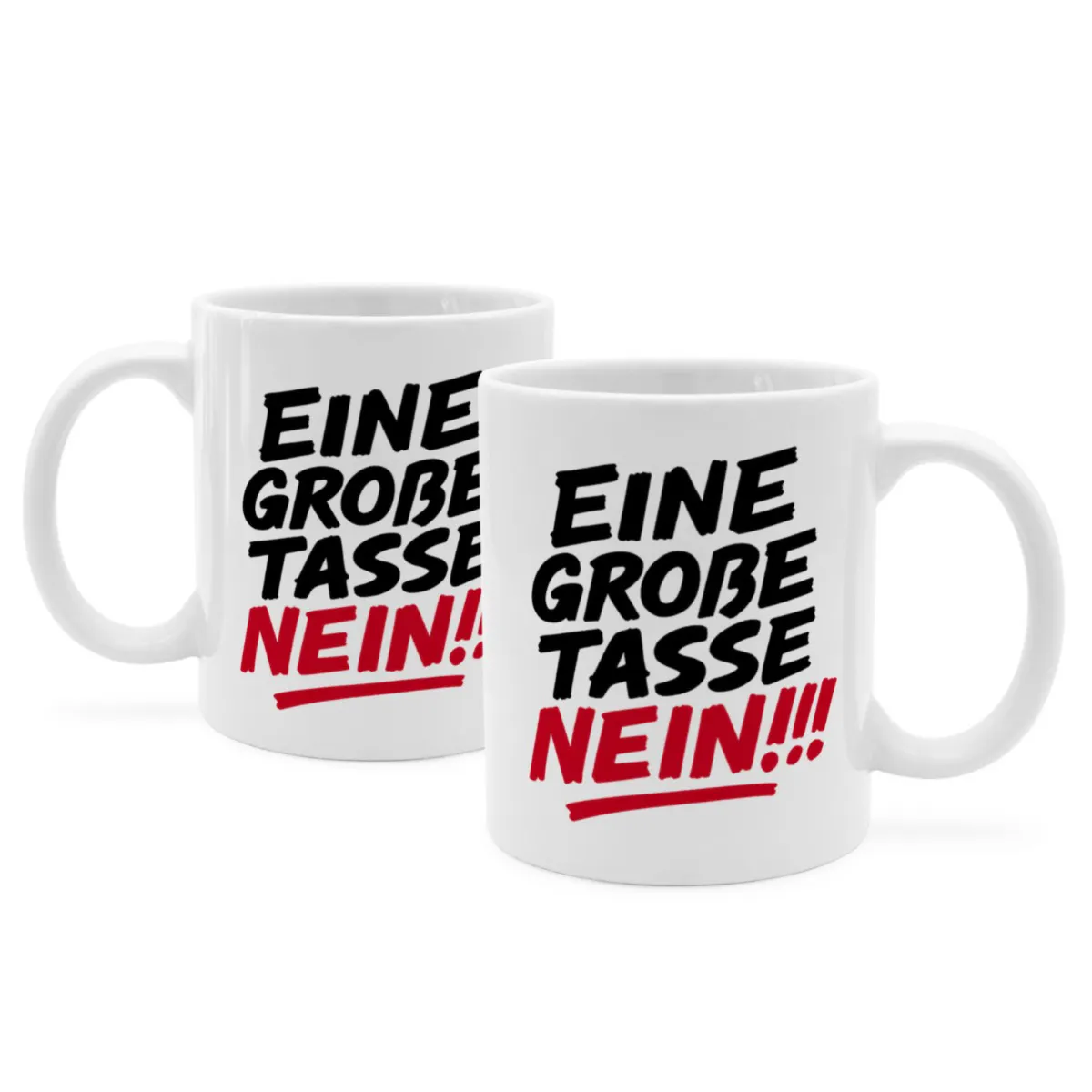 Tasse mit Spruch 'EINE GROẞE TASSE NEIN!!!'