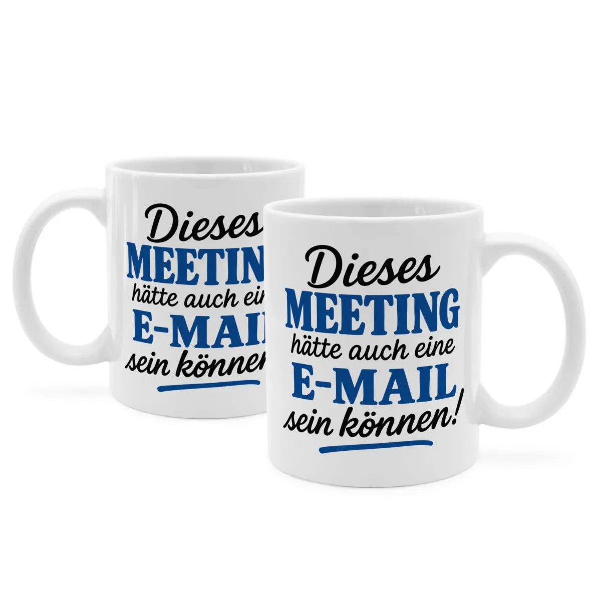 Tasse mit Spruch 'Dieses Meeting hätte auch eine E-Mail sein können!'