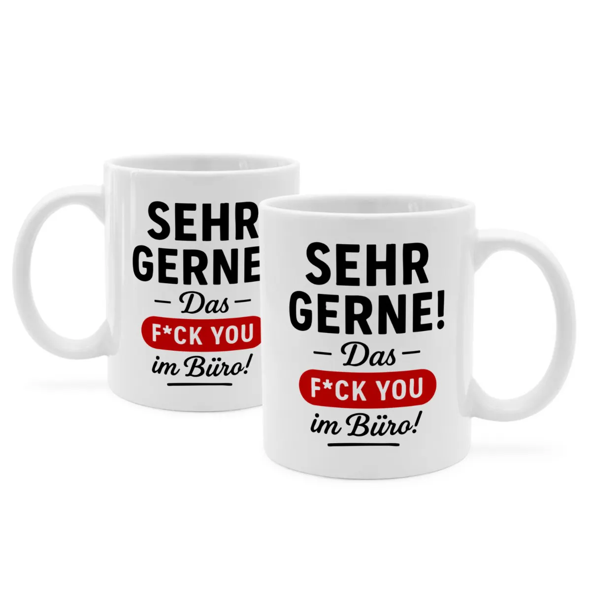 Tasse mit Spruch 'Sehr gerne! Das F*CK YOU im Büro!'